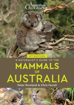 A Naturalist's Guide to the Mammals of Australia 2nd by Rowland, Peter