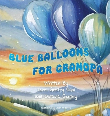 Blue Balloons for Grandpa by Busi, Terri G.