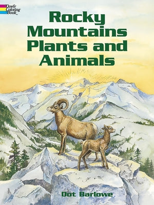 Rocky Mountain Plants and Animals Coloring Book by Barlowe, Dot