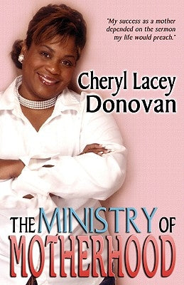 The Ministry of Motherhood (Peace in the Storm Publishing Presents) by Donovan, Cheryl Lacey