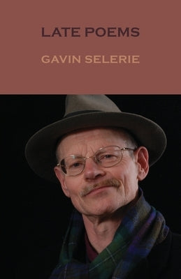 Late Poems by Selerie, Gavin