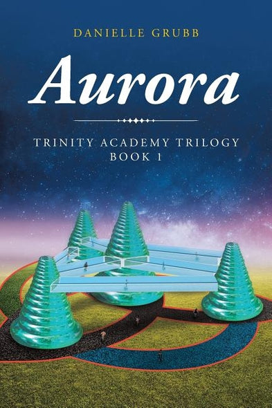 Aurora: Trinity Academy Trilogy Book 1 by Grubb, Danielle