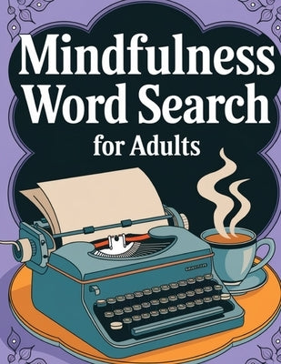 Mindfulness Word Search Book for Adults Large Print: Word Find Book by Bidden, Laura