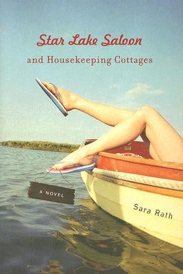 Star Lake Saloon and Housekeeping Cottages by Rath, Sara