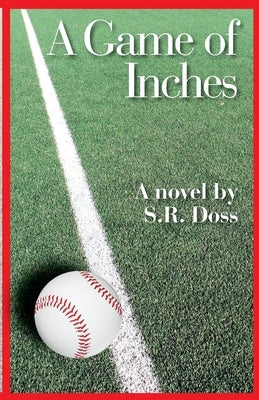 A Game of Inches by Doss, S. R.