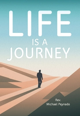 Life Is a Journey by Peynado, Michael