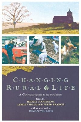 Changing Rural Life: A Christian Response to Key Rural Issues by Martineau, Jeremy