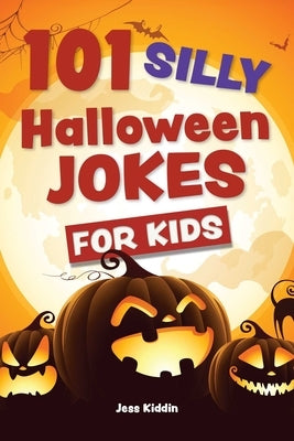 101 Silly Halloween Jokes for Kids by Editors of Ulysses Press