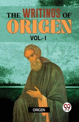The Writings Of Origen vol.-l by Origen
