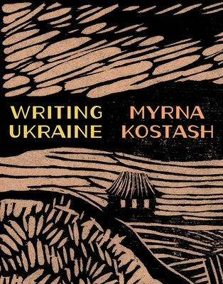 Writing Ukraine by Kostash, Myrna