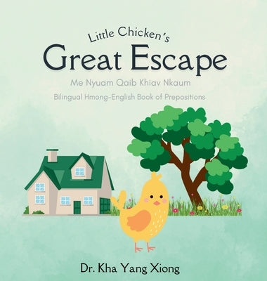 Little Chicken's Great Escape by Xiong, Kha Yang