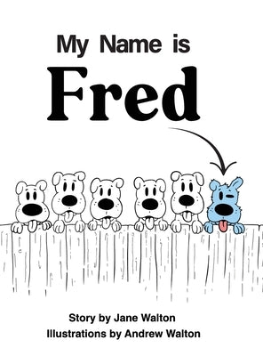 My Name is Fred by Walton, Jane