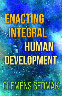 Enacting Integral Human Development by Sedmak, Clemens