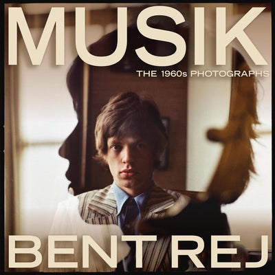 Musik: The 1960s Photographs by Rej, Bent