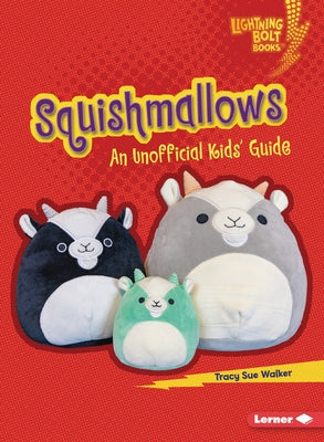 Squishmallows: An Unofficial Kids' Guide by Walker, Tracy Sue