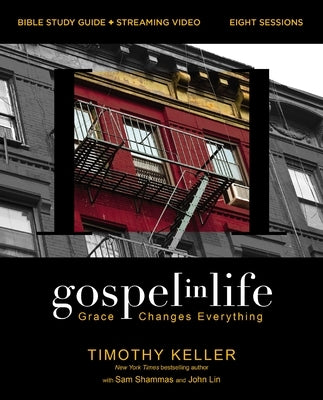 Gospel in Life Bible Study Guide Plus Streaming Video: Grace Changes Everything by Keller, Timothy