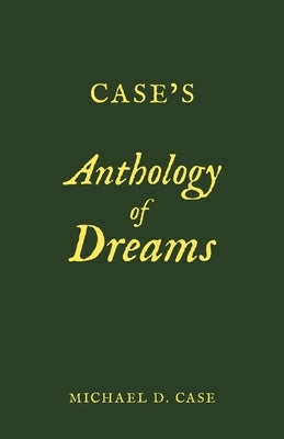 Case's Anthology of Dreams by Case, Michael D.