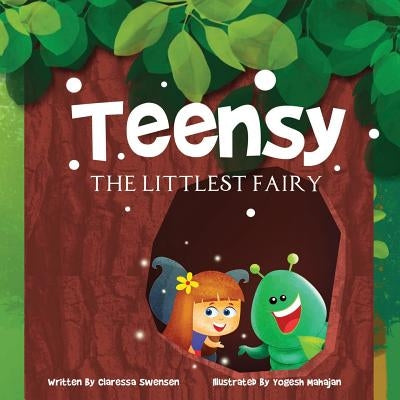 Teensy The Littlest Fairy by Swensen, Claressa