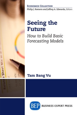 Seeing the Future: How to Build Basic Forecasting Models by Vu, Tam Bang
