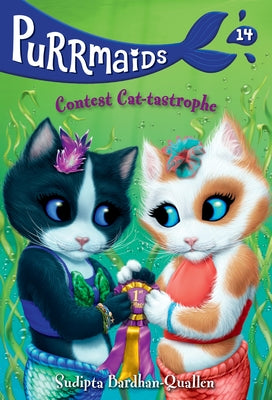 Purrmaids #14: Contest Cat-Tastrophe by Bardhan-Quallen, Sudipta
