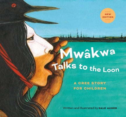 Mwâkwa Talks to the Loon by Auger, Dale