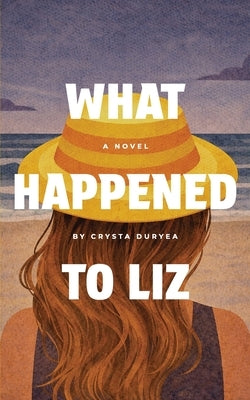 What Happened to Liz by Duryea, Crysta