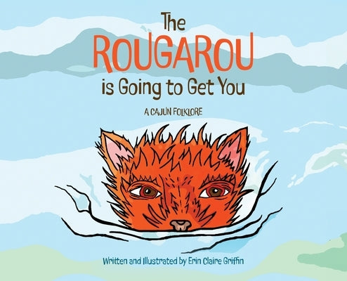 The Rougarou is Going to Get You by Griffin, Erin Claire