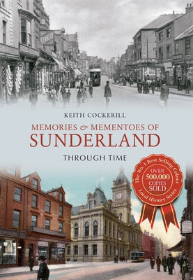Memories & Mementoes of Sunderland Through Time by Cockerill, Keith