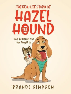 The Real-Life Story of Hazel the Hound: And the Lessons She Has Taught Us by Simpson, Brandi