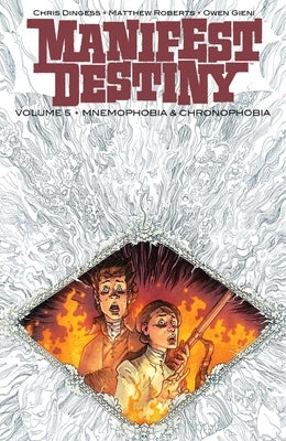 Manifest Destiny Volume 5: Mnemophobia & Chronophobia by Dingess, Chris