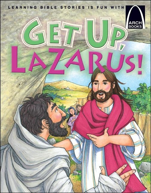 Get Up, Lazarus! - Arch Books by Jonathan W Schkade