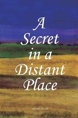A Secret in a Distant Place: Guan Zhang's Poetry Collection by Guan Zhang