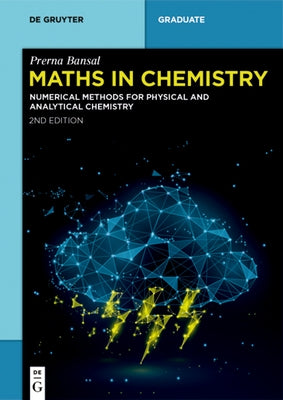 Maths in Chemistry: Numerical Methods for Physical and Analytical Chemistry by Bansal, Prerna