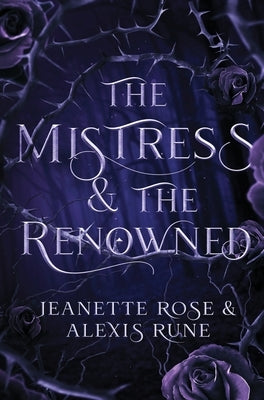 The Mistress & The Renowned: A Hades & Persephone Retelling by Rune, Alexis