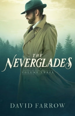 The Neverglades: Volume Three by Farrow, David