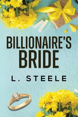 The Billionaire's Bride: A Forbidden Romance by Steele, L.