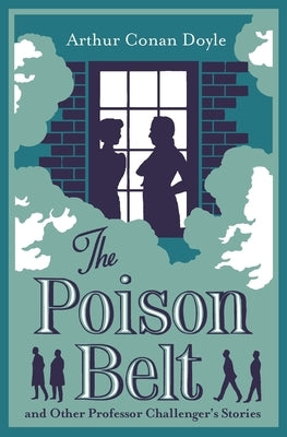 The Poison Belt and Other Professor Challenger Stories: Annotated Edition by Doyle, Arthur Conan