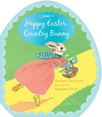 Happy Easter, Country Bunny Shaped Board Book: An Easter and Springtime Book for Kids by Heyward, Dubose