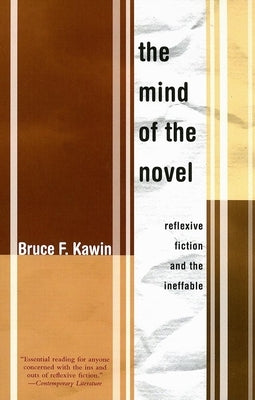 Mind of the Novel: Reflexive Fiction and the Ineffable by Kawin, Bruce F.