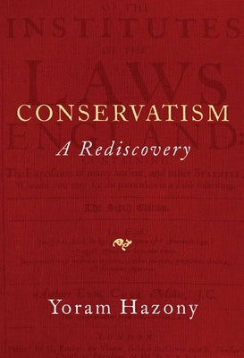 Conservatism: A Rediscovery by Hazony, Yoram