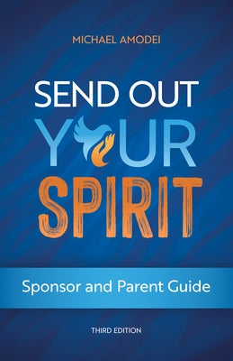 Send Out Your Spirit Sponsor and Parent Guide by Amodei, Michael