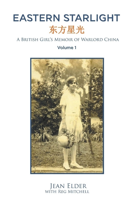 Eastern Starlight: A British Girl's Memoir of Warlord China by Elder, Jean
