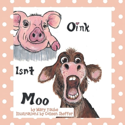 Oink Isnt Moo by Taube, Mary