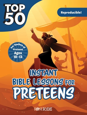 Top 50 Instant Bible Lessons for Preteens by Rose Publishing