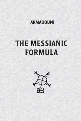 The Messianic Formula by Noubarian, Ohannes
