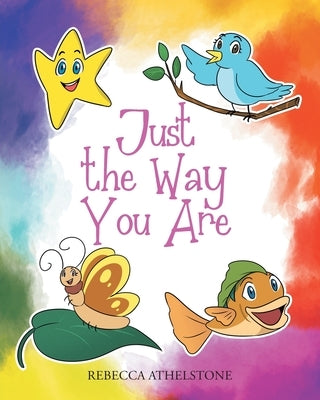 Just the Way You Are by Athelstone, Rebecca