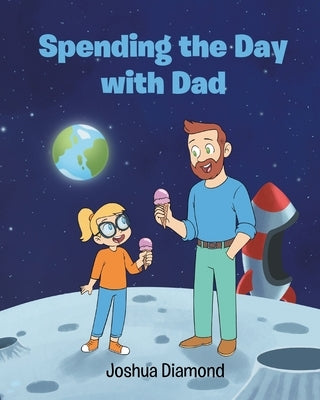 Spending the Day with Dad by Diamond, Joshua