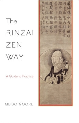 The Rinzai Zen Way: A Guide to Practice by Moore, Meido