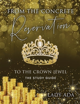 From the Concrete Reservation to the Crown Jewel: The Study Guide by Ada, Lady