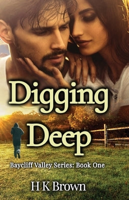 Digging Deep by Brown, H. K.